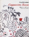 Cappuccetto Rosso. Ediz. a colori libro