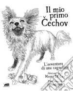 Il mio primo Cechov. L'avventura di una cagnolina libro