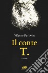 Il conte T. libro di Pelevin Viktor