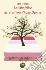 La vita felice del ciarliero Zhang Damin