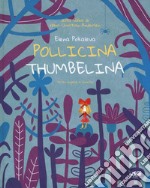 Pollicina-Thumbelina. Testo inglese a fronte. Ediz. a colori