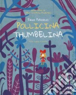 Pollicina-Thumbelina. Testo inglese a fronte. Ediz. a colori libro