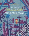 Pollicina-Thumbelina. Testo inglese a fronte. Ediz. a colori libro
