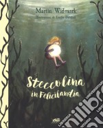 Steccolina in Felicilandia. Ediz. a colori libro