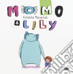 Momo & Lily. Ediz. a colori libro