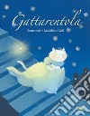 Gattarentola. Ediz. a colori libro