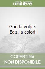 Gon la volpe. Ediz. a colori libro