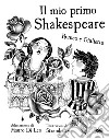 Il mio primo Shakespeare. Romeo e Giulietta libro di Shakespeare William