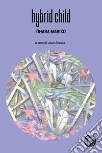 Hybrid child. Ediz. italiana libro