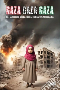 Gaza! Gaza! Gaza! Gli scrittori della Palestina scrivono ancora libro