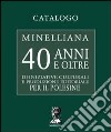 Catalogo Minelliana. 40 anni e oltre di iniziative culturali e produzione editoriale per il Polesine libro