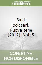 Studi polesani. Nuova serie (2012). Vol. 5 libro