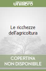 Le ricchezze dell'agricoltura libro