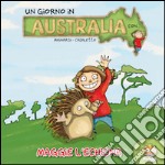 Un giorno in Australia. Maggie l'Echidna. Ediz. illustrata