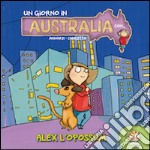 Un giorno in Australia. Alex. Ediz. illustrata