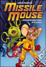 Missile Mouse. Vol. 1: Il disintegratore stellare