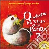 Qualcuno ha visto quel panda? Ediz. illustrata libro