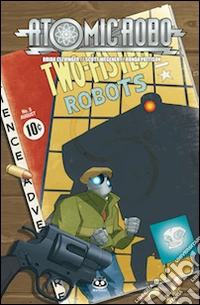 Atomic Robo. Vol. 5: Atomic Robo e l'arte letale della scienza libro