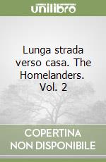 Lunga strada verso casa. The Homelanders. Vol. 2 libro
