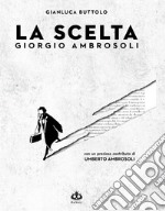 La scelta. Giorgio Ambrosoli libro