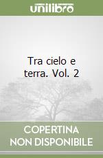 Tra cielo e terra. Vol. 2 libro