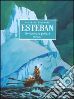 Avventure polari. Esteban libro