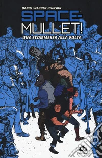 Space-Mullet!. Vol. 1: Una scommessa alla volta