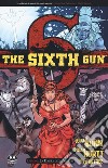The sixth gun. Vol. 6: La danza degli spettri libro