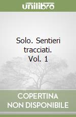 Solo. Sentieri tracciati. Vol. 1