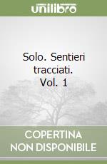 Solo. Sentieri tracciati. Vol. 1 libro