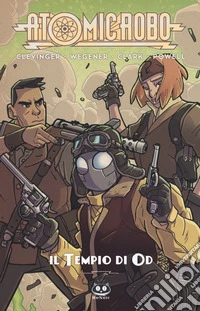 Atomic Robo. Vol. 11: Atomic Robo e il tempio di Od