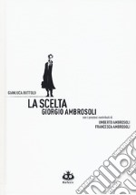 La scelta. Giorgio Ambrosoli. Nuova ediz. libro