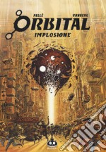 Orbital. Vol. 4: Implosione libro