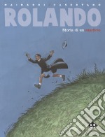 Rolando. Storia di un martirio