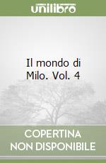 Il mondo di Milo. Vol. 4 libro