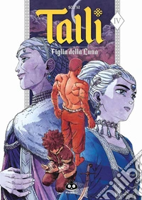 Talli. Figlia della luna. Vol. 4 libro