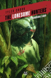 The lonesome hunters. Vol. 2 libro