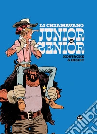 Junior e Senior. Vol. 1: Li chiamavano Junior e Senior