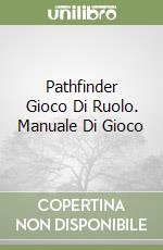 Pathfinder Gioco Di Ruolo. Manuale Di Gioco libro