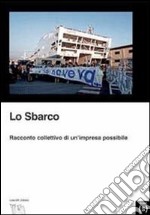 Lo sbarco. Racconto collettivo di un'impresa possibile