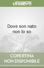 Dove son nato non lo so libro