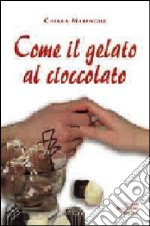 Come il gelato al cioccolato libro