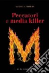 Peccatori e media killer libro di Alberini Mariella