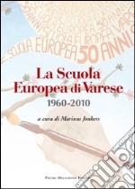 La scuola europea di Varese 1960-2010