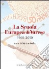 La scuola europea di Varese 1960-2010 libro