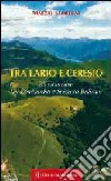 Tra Lario e Ceresio. 35 escursioni tra Lombardia e Svizzera italiana libro di Sambruni Marzio