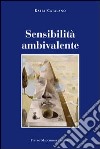 Sensibilità ambivalente libro di Catalano Katia