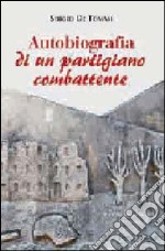 Autobiografia di un partigiano combattente. Con CD Audio