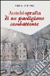 Autobiografia di un partigiano combattente. Con CD Audio libro