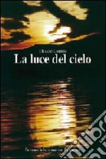 La luce del cielo libro